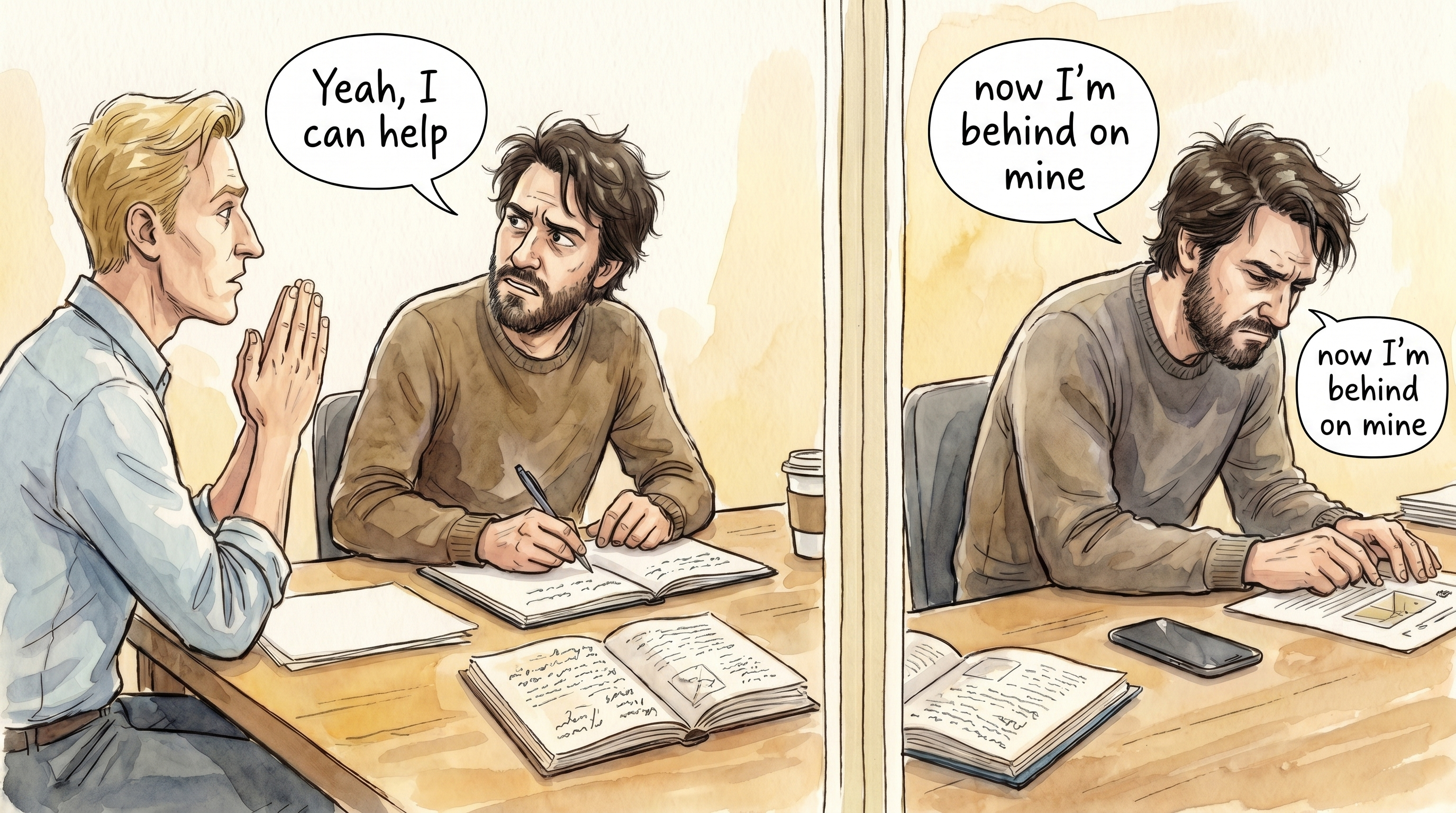 Left: a blonde friend with prayer hands begging across the desk, the man says Yeah, I can help. Right: the same man alone at the desk, now I'm behind on mine.