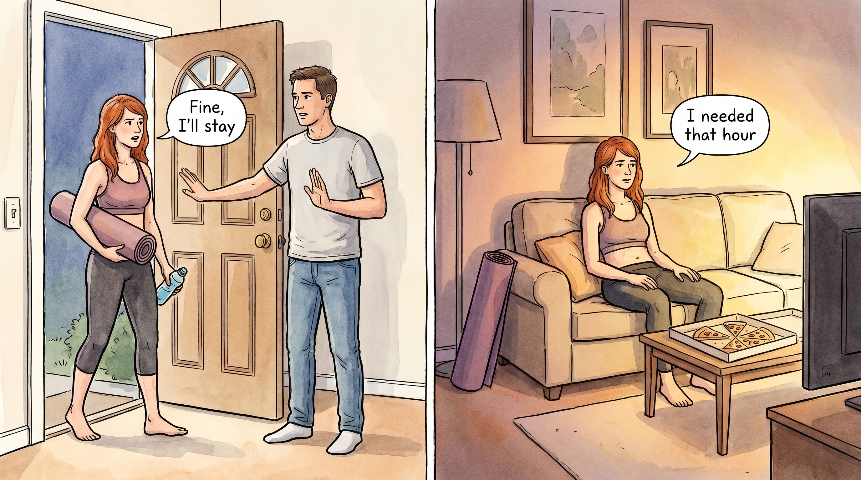 Left: a person ready to leave for yoga, partner blocking the door, the person says Fine, I'll stay. Right: the same person alone on the sofa, yoga mat unused, I needed that hour.